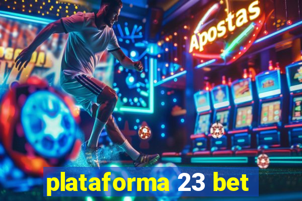 plataforma 23 bet